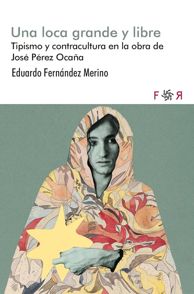 Una loca grande y libre: Tipismo y contracultura en la obra de José Pérez Ocaña. (FLORESRARAS)
