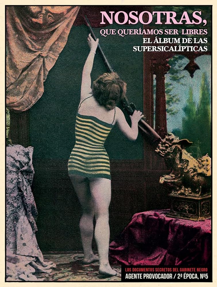 NOSOTRAS, QUE QUERIAMOS SER LIBRES: EL ÁLBUM DE LAS SUPERSICALÍPTICAS: 90 (ARTEFACTOS)