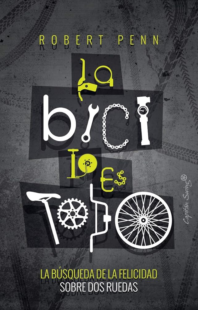 La bicicleta lo es todo: La búsqueda de la felicidad sobre dos ruedas (ESPECIALES)