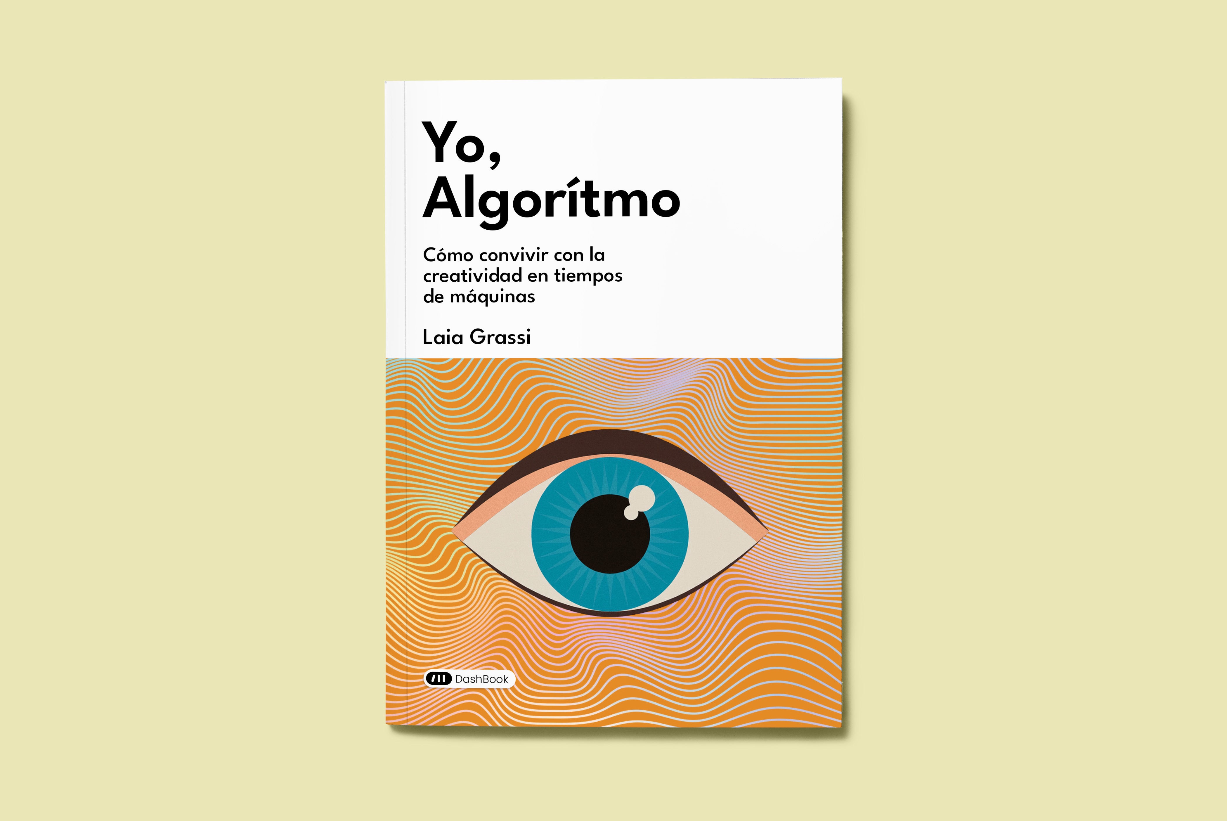 Yo, Algoritmo: Cómo convivir con la creatividad en tiempos de máquinas – Plastic Books